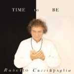 “Time to be” è l’innovativo progetto di Roberto Cacciapaglia