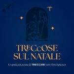 Treccani presenta podcast natalizio: “TreCcose sul Natale”